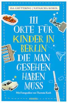 111 Orte für Kinder in Berlin - Buchtipp